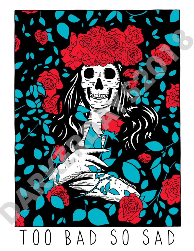 Too Bad So Sad Print Prints